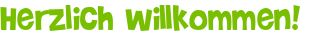 Herzlich willkommen!